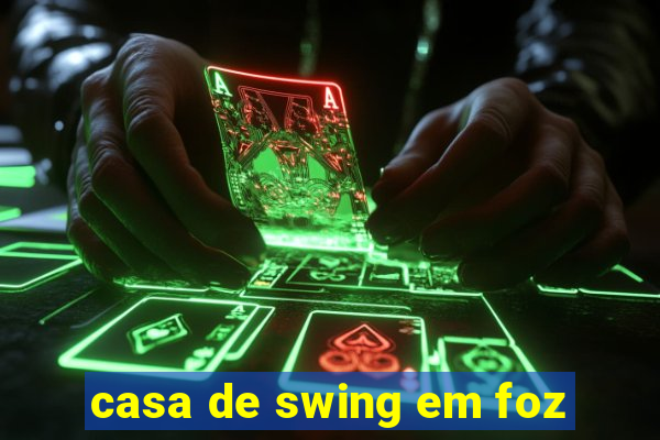 casa de swing em foz